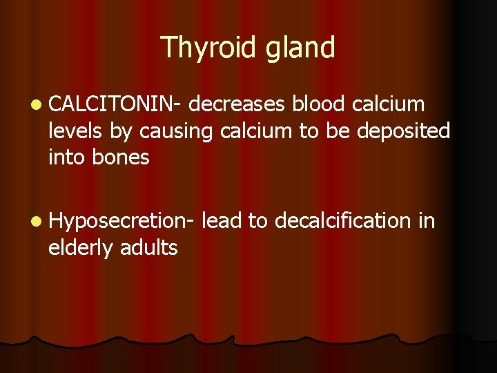 Thyroid gland l CALCITONIN- decreases blood calcium levels by causing calcium to be deposited Thyroid gland l CALCITONIN- decreases blood calcium levels by causing calcium to be deposited