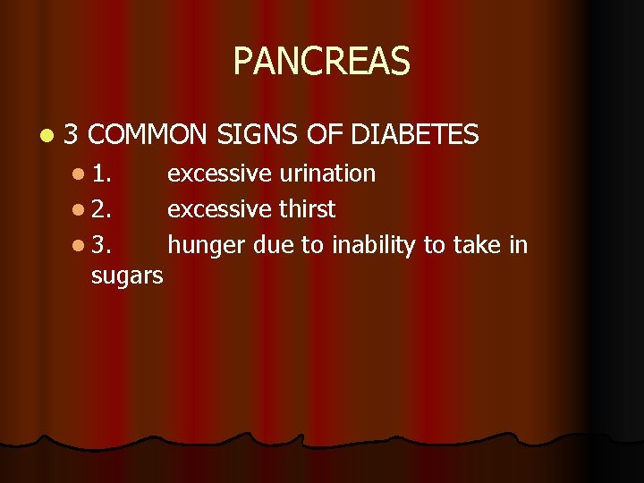 PANCREAS l 3 COMMON SIGNS OF DIABETES l 1. l 2. l 3. sugars