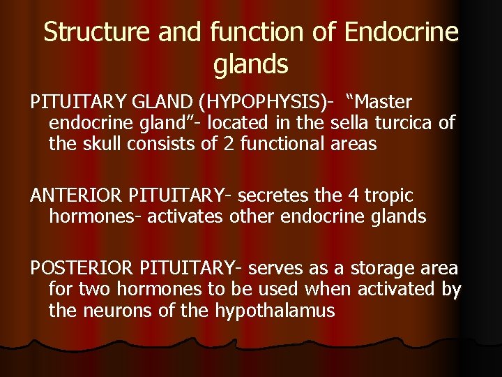 Structure and function of Endocrine glands PITUITARY GLAND (HYPOPHYSIS)- “Master endocrine gland”- located in Structure and function of Endocrine glands PITUITARY GLAND (HYPOPHYSIS)- “Master endocrine gland”- located in