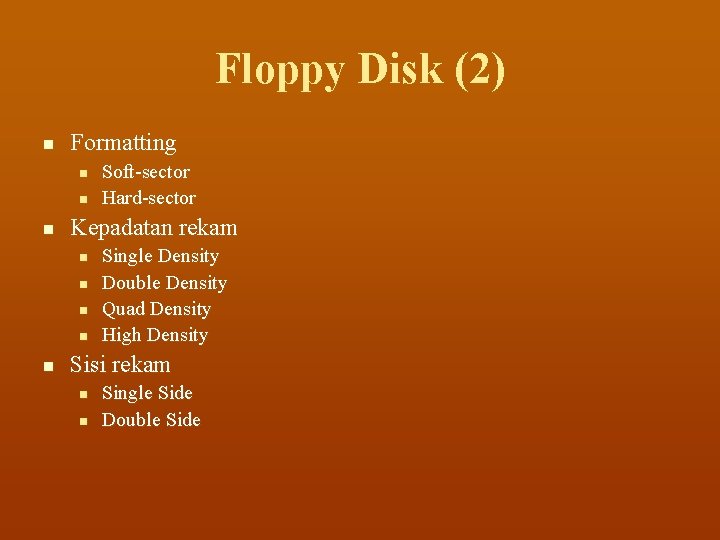 Floppy Disk (2) n Formatting n n n Kepadatan rekam n n n Soft-sector