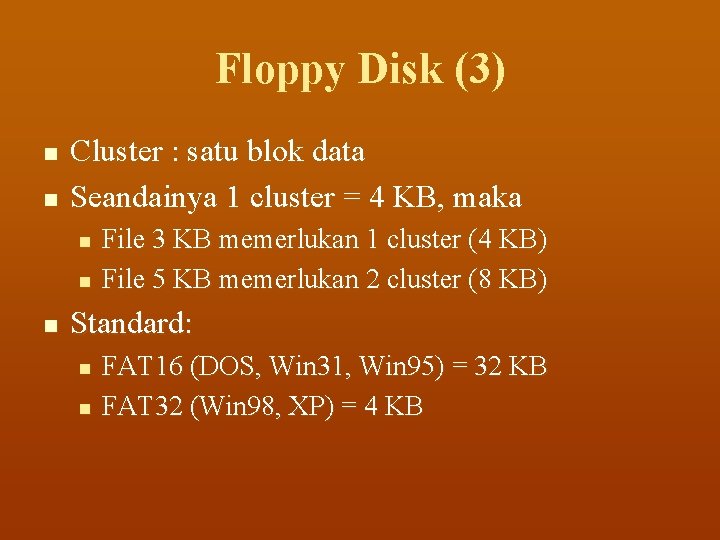 Floppy Disk (3) n n Cluster : satu blok data Seandainya 1 cluster =