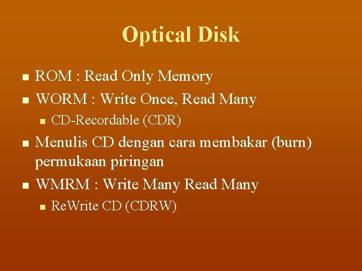 Optical Disk n n ROM : Read Only Memory WORM : Write Once, Read