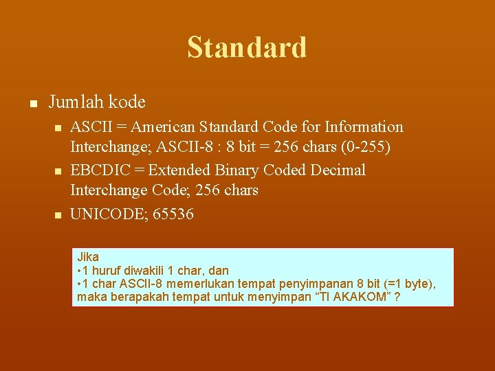 Standard n Jumlah kode n n n ASCII = American Standard Code for Information