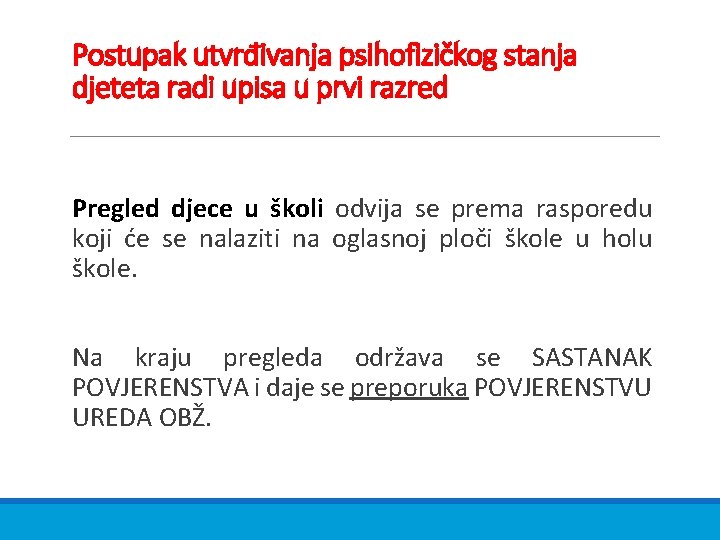 Postupak utvrđivanja psihofizičkog stanja djeteta radi upisa u prvi razred Pregled djece u školi