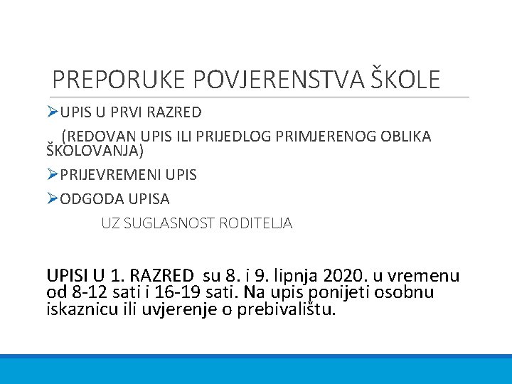 PREPORUKE POVJERENSTVA ŠKOLE ØUPIS U PRVI RAZRED (REDOVAN UPIS ILI PRIJEDLOG PRIMJERENOG OBLIKA ŠKOLOVANJA)