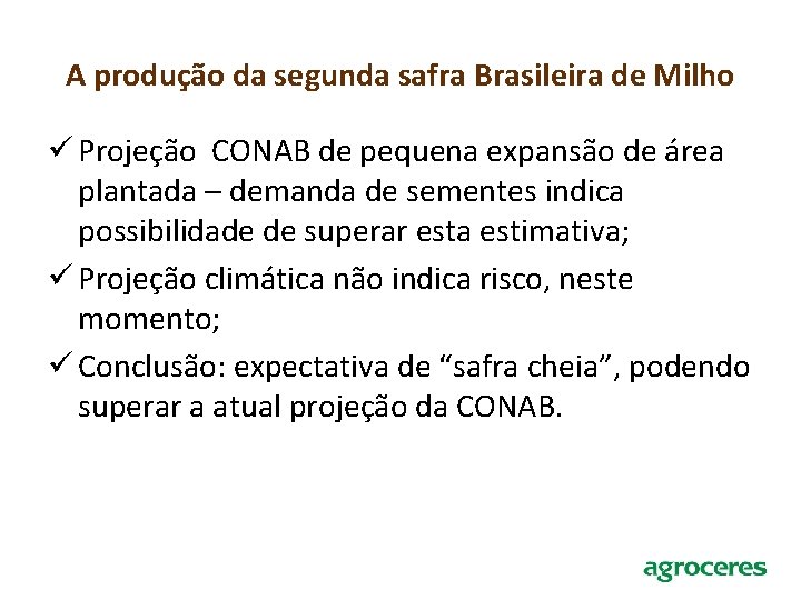 A produção da segunda safra Brasileira de Milho ü Projeção CONAB de pequena expansão