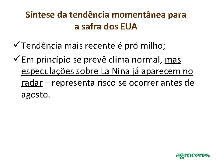 Síntese da tendência momentânea para a safra dos EUA ü Tendência mais recente é