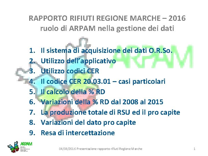 RAPPORTO RIFIUTI REGIONE MARCHE – 2016 ruolo di ARPAM nella gestione dei dati 1.