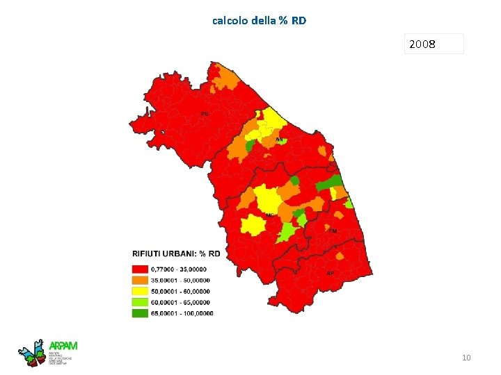calcolo della % RD 2008 04/08/2016 Presentazione rapporto rifiuti Regione Marche 10 