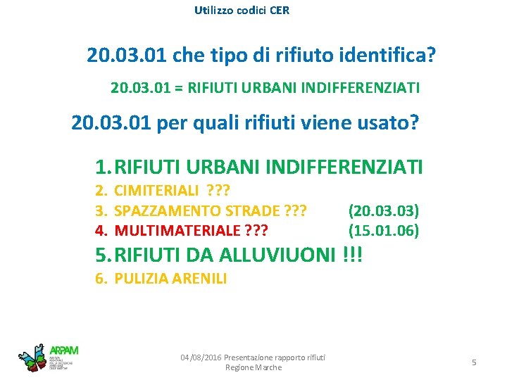 Utilizzo codici CER 20. 03. 01 che tipo di rifiuto identifica? 20. 03. 01