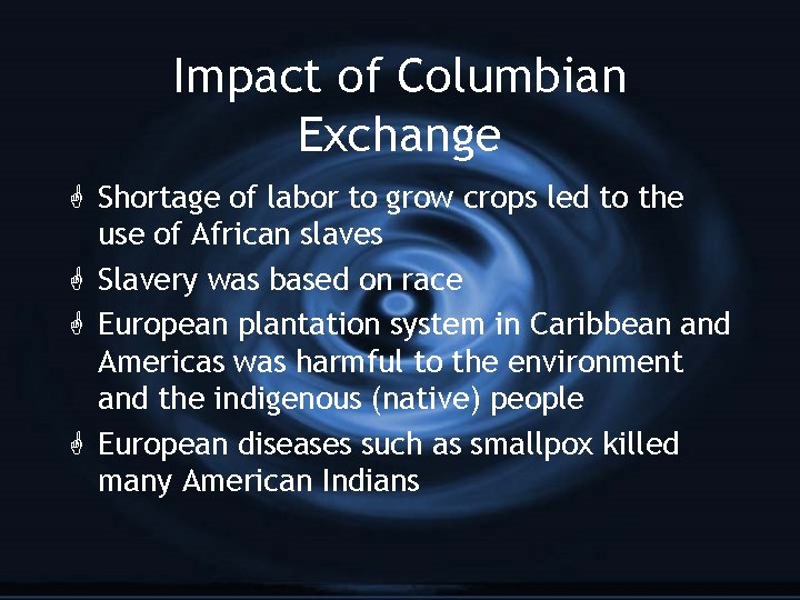 Impact of Columbian Exchange G Shortage of labor to grow crops led to the