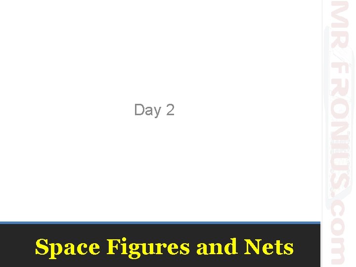 Day 2 Space Figures and Nets 