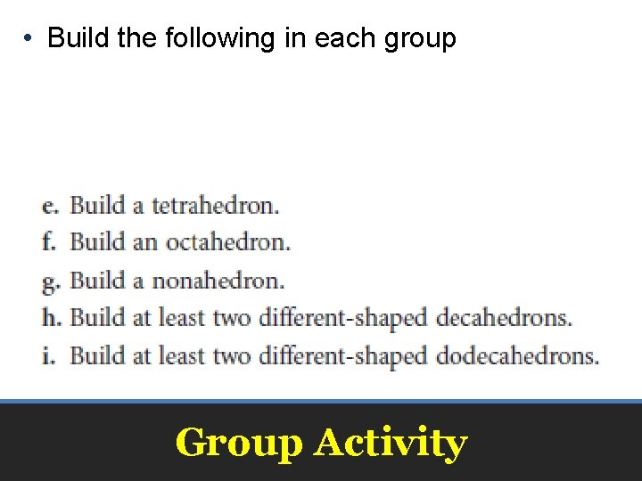  • Build the following in each group Group Activity 