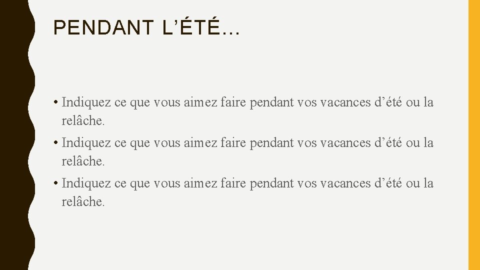 PENDANT L’ÉTÉ. . . • Indiquez ce que vous aimez faire pendant vos vacances