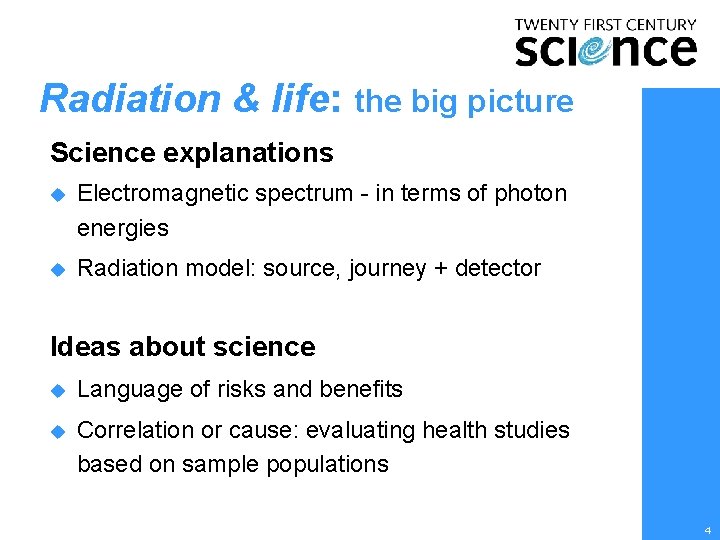 Radiation & life: the big picture Science explanations u Electromagnetic spectrum - in terms Radiation & life: the big picture Science explanations u Electromagnetic spectrum - in terms