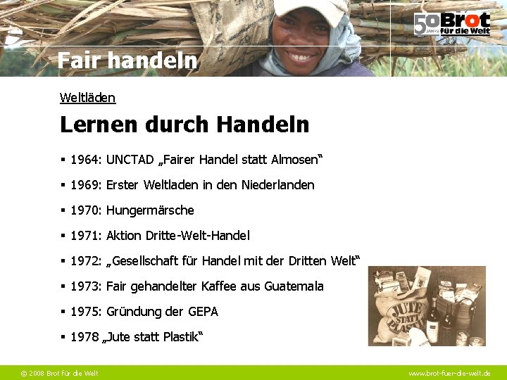 Fair handeln Weltläden Lernen durch Handeln § 1964: UNCTAD „Fairer Handel statt Almosen“ §