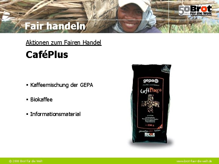 Fair handeln Aktionen zum Fairen Handel CaféPlus § Kaffeemischung der GEPA § Biokaffee §