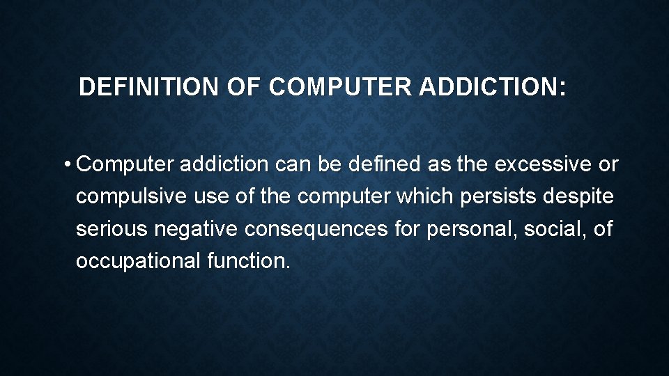LECTURE ONE Computer Addiction LECTURE CONTENT Introduction Definition
