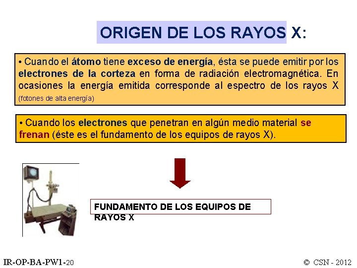ORIGEN DE LOS RAYOS X: • Cuando el átomo tiene exceso de energía, ésta