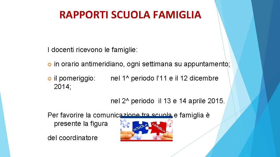 RAPPORTI SCUOLA FAMIGLIA I docenti ricevono le famiglie: in orario antimeridiano, ogni settimana su