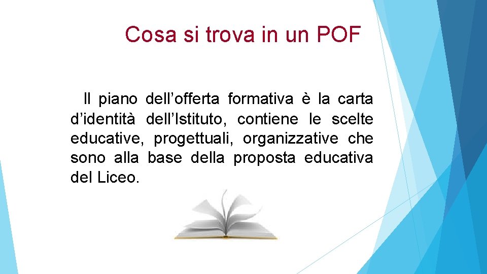 Cosa si trova in un POF Il piano dell’offerta formativa è la carta d’identità