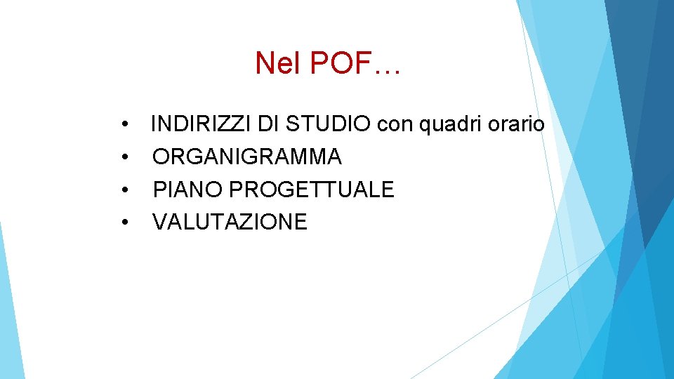 Nel POF… • INDIRIZZI DI STUDIO con quadri orario • ORGANIGRAMMA • PIANO PROGETTUALE