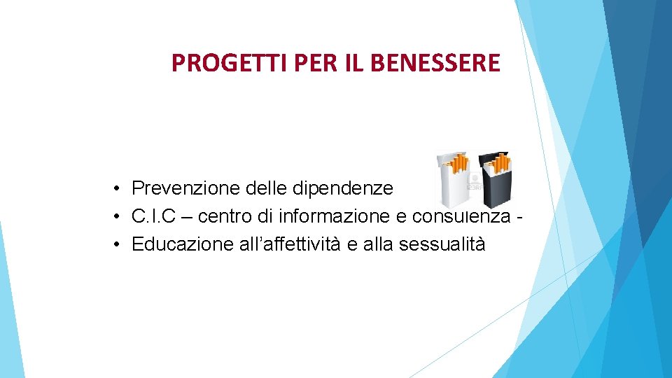 PROGETTI PER IL BENESSERE • Prevenzione delle dipendenze • C. I. C – centro