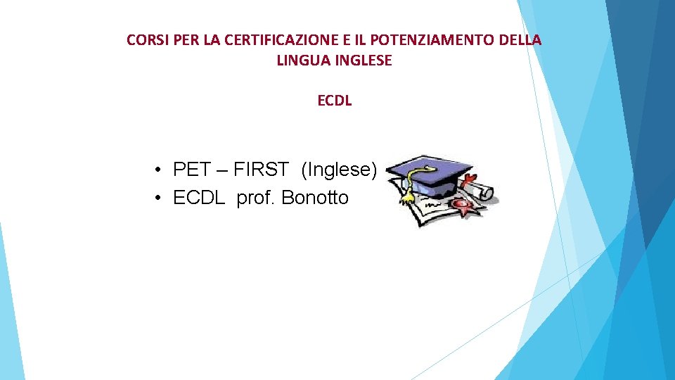 CORSI PER LA CERTIFICAZIONE E IL POTENZIAMENTO DELLA LINGUA INGLESE ECDL • PET –