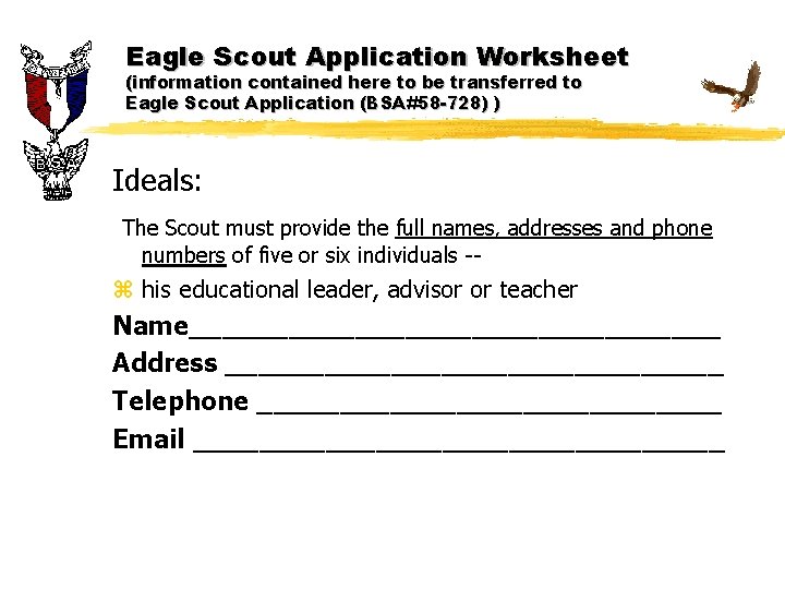 Eagle Scout Application Worksheet (information contained here to be transferred to Eagle Scout Application