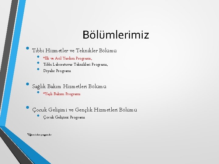 Bölümlerimiz • Tıbbi Hizmetler ve Teknikler Bölümü • • • *İlk ve Acil Yardım