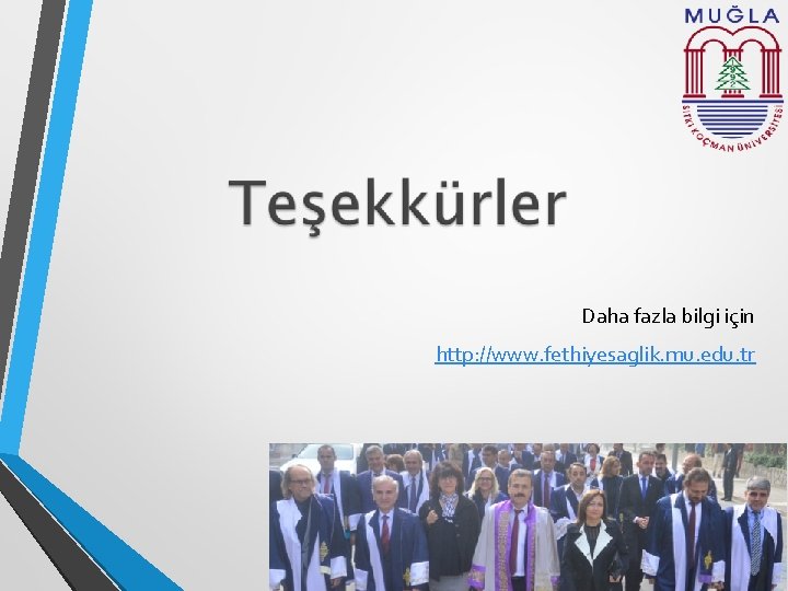 Daha fazla bilgi için http: //www. fethiyesaglik. mu. edu. tr 