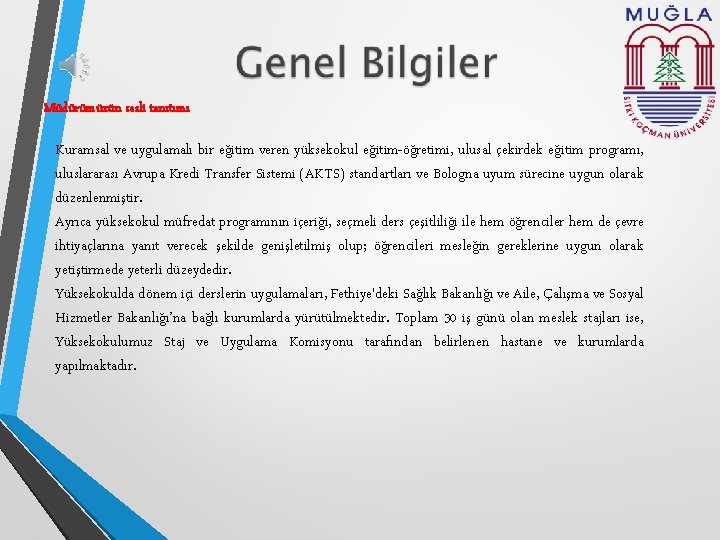 Müdürümüzün sesli tanıtımı Kuramsal ve uygulamalı bir eğitim veren yüksekokul eğitim-öğretimi, ulusal çekirdek eğitim