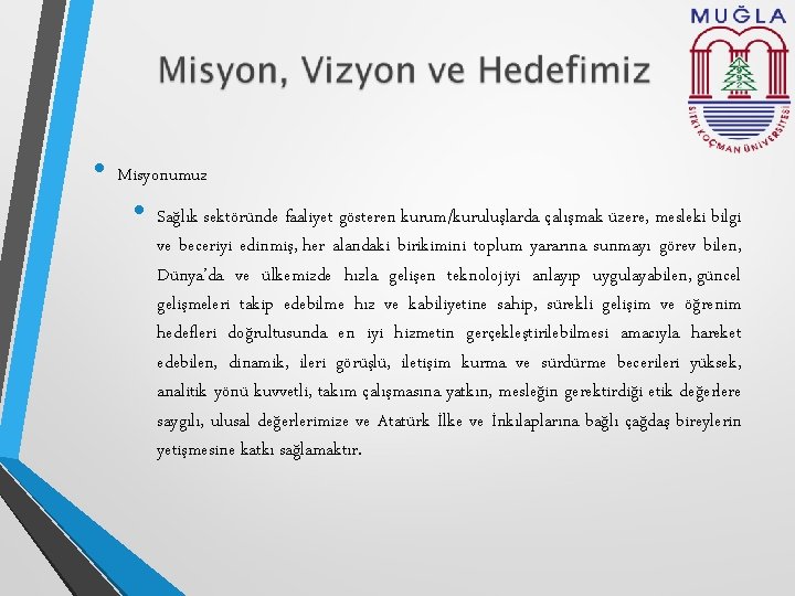  • Misyonumuz • Sağlık sektöründe faaliyet gösteren kurum/kuruluşlarda çalışmak üzere, mesleki bilgi ve