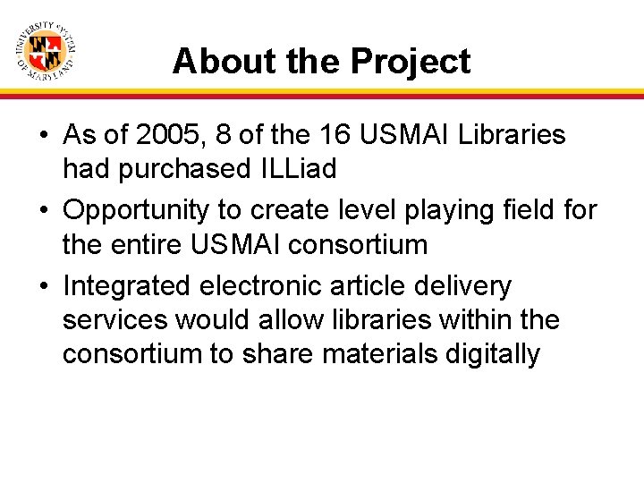 About the Project • As of 2005, 8 of the 16 USMAI Libraries had