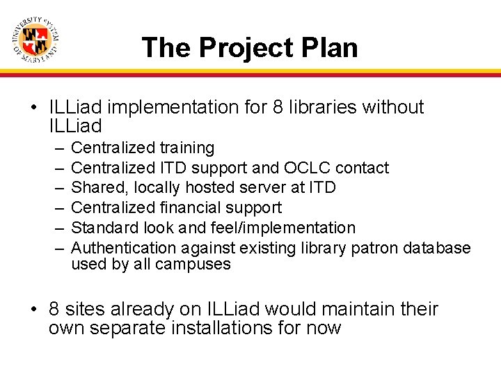 The Project Plan • ILLiad implementation for 8 libraries without ILLiad – – –
