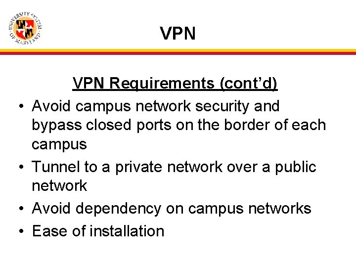 VPN • • VPN Requirements (cont’d) Avoid campus network security and bypass closed ports