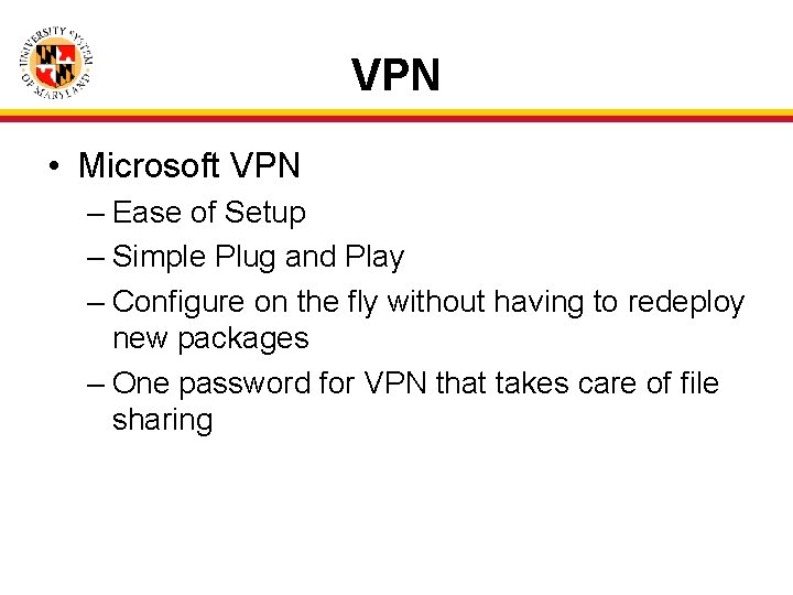 VPN • Microsoft VPN – Ease of Setup – Simple Plug and Play –