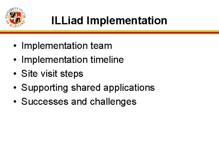 ILLiad Implementation • • • Implementation team Implementation timeline Site visit steps Supporting shared