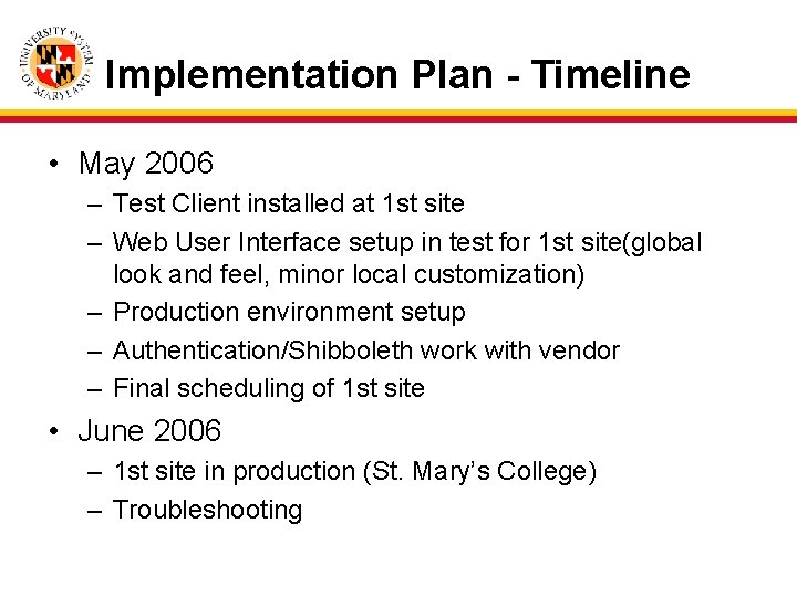 Implementation Plan - Timeline • May 2006 – Test Client installed at 1 st