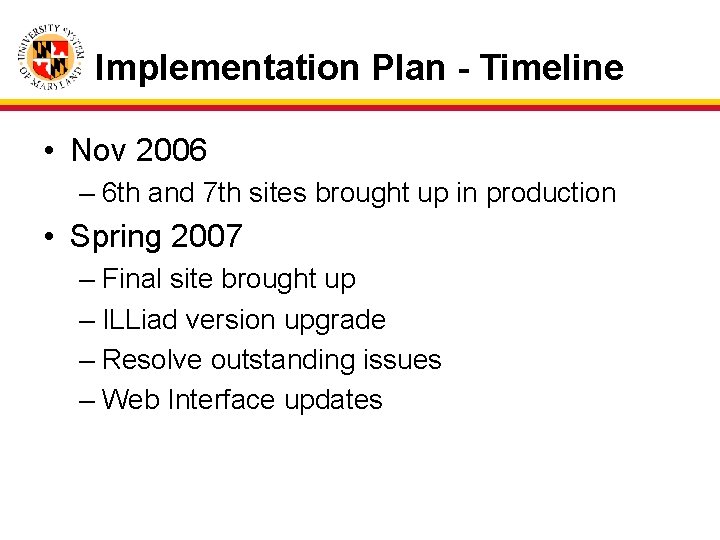 Implementation Plan - Timeline • Nov 2006 – 6 th and 7 th sites