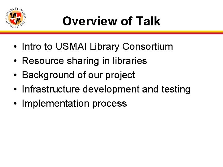 Overview of Talk • • • Intro to USMAI Library Consortium Resource sharing in