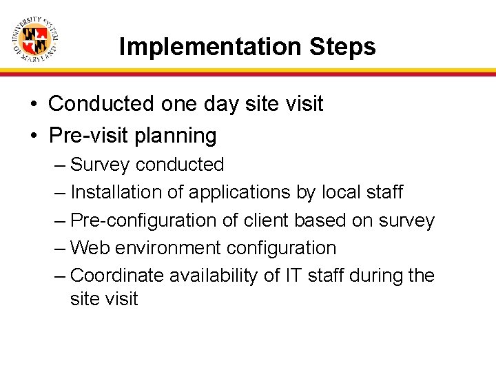 Implementation Steps • Conducted one day site visit • Pre-visit planning – Survey conducted