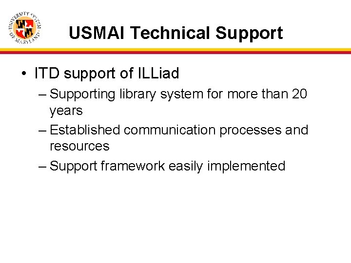 USMAI Technical Support • ITD support of ILLiad – Supporting library system for more