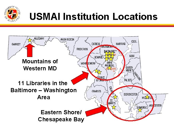 USMAI Institution Locations Mountains of Western MD 11 Libraries in the Baltimore – Washington