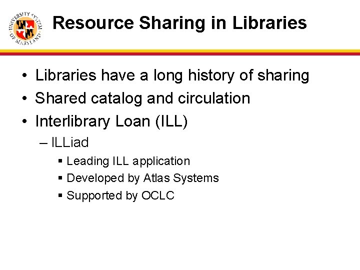 Resource Sharing in Libraries • Libraries have a long history of sharing • Shared
