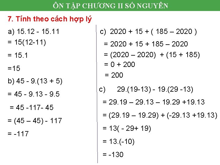 ÔN TẬP CHƯƠNG II SỐ NGUYÊN 7. Tính theo cách hợp lý a) 15.