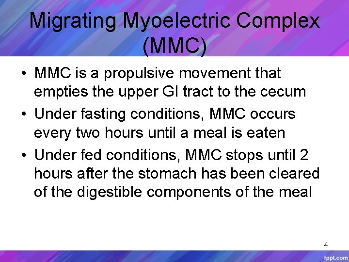 Migrating Myoelectric Complex (MMC) • MMC is a propulsive movement that empties the upper