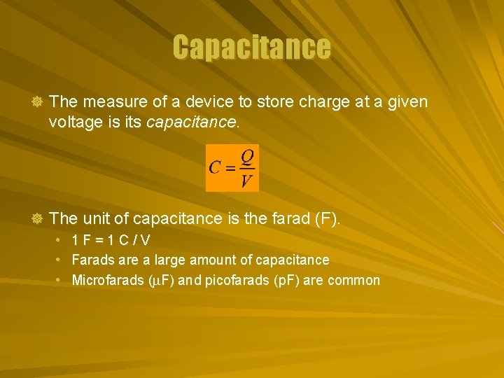 Capacitance ] The measure of a device to store charge at a given voltage