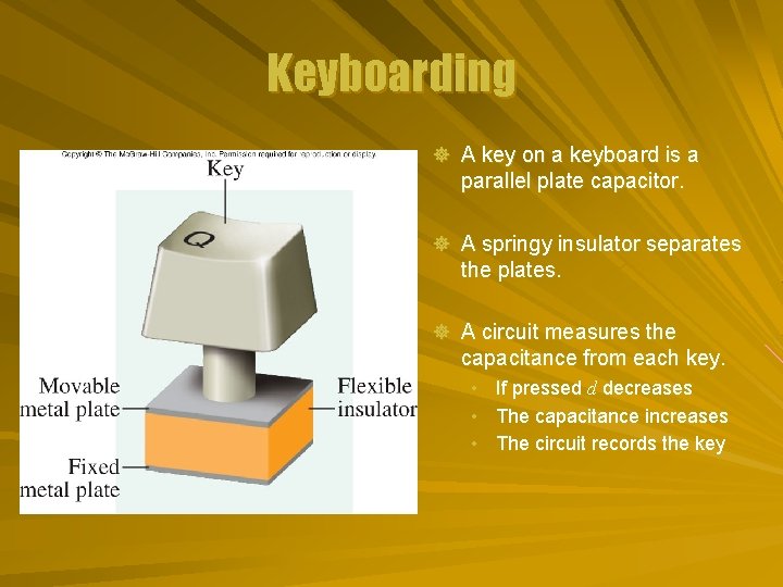 Keyboarding ] A key on a keyboard is a parallel plate capacitor. ] A