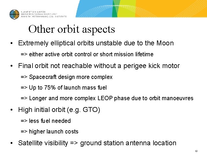 Other orbit aspects • Extremely elliptical orbits unstable due to the Moon => either